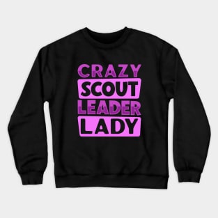 Crazy Scout Leader Lady Crewneck Sweatshirt